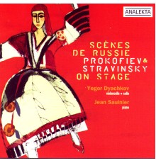 Yegor Dyachkov - Jean Saulnier - Scènes De Russie: Profokiev & Stravinsky On Stage