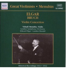 Yehudi Menuhin - Edward Elgar - Landon Ronald - Elgar & Bruch : Violin Concertos