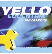 Yello - Eccentrix Remixes