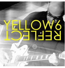 Yellow6 - REFLECT