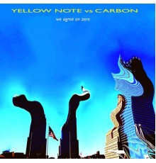 Yellow Note & Carbon - We Agree on Zero (Yellow Note vs. Carbon)
