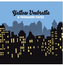 Yellow Umbrella - A Thousand Faces