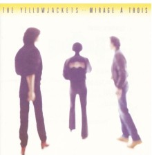 Yellowjackets - Mirage A Trois