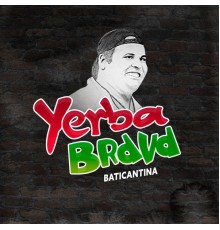 Yerba Brava - Baticantina