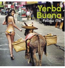 Yerba Buena - Follow Me