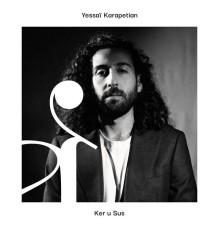 Yessaï Karapetian - Ker U Sus