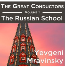 Yevgeni Mravinsky - The Great Conductors Volume 1: The Russian School - Yevgeni Mravinsky