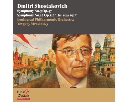 Yevgeny Mravinsky, Leningrad Philharmonic Orchestra - Dmitri Shostakovich: Symphonies No. 5 & No. 12 "The Year 1917" Yevgeny Mravinsky, Leningrad Philharmonic Orchestra - Dmitri Shostakovich: Symphonies No. 5 & No. 12 "The Year 1917"
