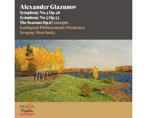 Yevgeny Mravinsky, Leningrad Philharmonic Orchestra - Alexander Glazunov: Symphonies Nos. 4 & 5, The Seasons (excerpts)
