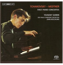 Yevgeny Sudbin - John Neschling - Tchaikovsky & Medtner: Piano Concertos No. 1