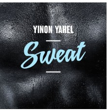 Yinon Yahel - Sweat, Pt. 2