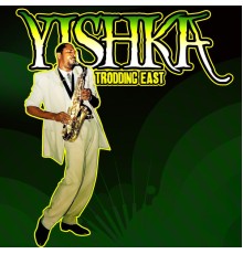 Yishka - Trodding East (Digitally Remastered)