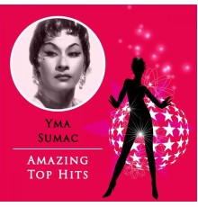 Yma Sumac - Amazing Top Hits