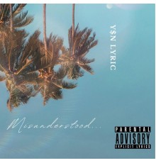 Y$n Lyric - Misunderstood