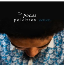 Yoel Soto - Con Pocas Palabras