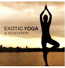 Yoga Music - Exotic Yoga & Meditation