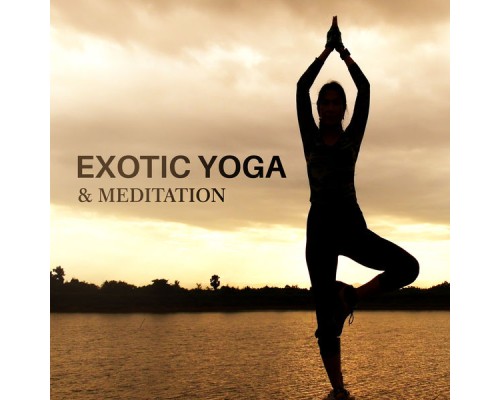 Yoga Music - Exotic Yoga & Meditation