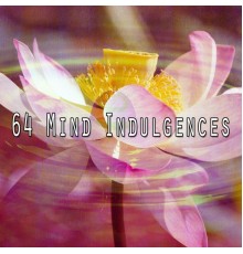 Yoga Music - 64 Mind Indulgences