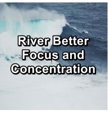 Yoga Muziek, Meditation Relaxation Club, Yoga, Cam Dut - River Better Focus and Concentration