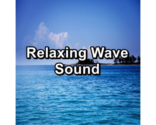 Yoga Muziek, Yoga, Meditation Relaxation Club, Cam Dut - Relaxing Wave Sound Yoga Muziek, Yoga, Meditation Relaxation Club, Cam Dut - Relaxing Wave Sound