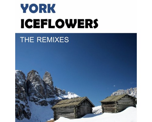 York - Iceflowers (The Remixes)