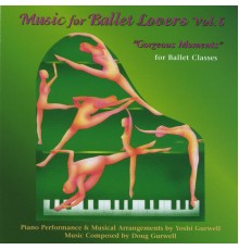 Yoshi Gurwell & Douglas Gurwell - Music for Ballet Lovers, Vol.6, "Gorgeous Moments"