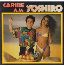 Yoshirō - Yoshiro Caribe A.M.