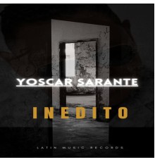 Yoskar Sarante - Inedito