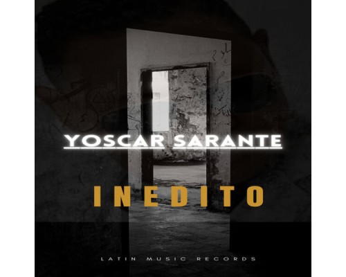 Yoskar Sarante - Inedito