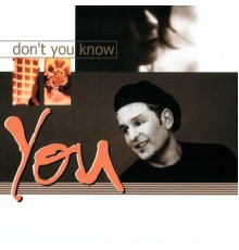 You - Don't You Know