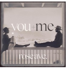 You+Me - rose ave.