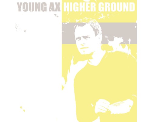 Young Ax - Higher Ground