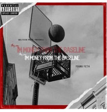 Young Feta - They Say I'm Money From The Baseline