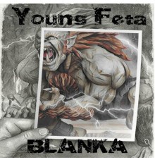 Young Feta - Blanka