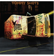 Young Heart Attack - Tommy Shots