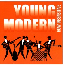 Young Modern - How Insensitive