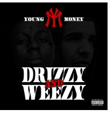 Young Money - Drizzy & Weezy