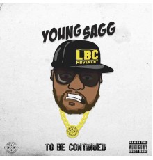 Young Sagg - To Be Continued