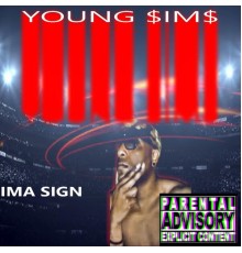 Young Sims - IMA SIGN