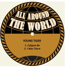 Young Tiger - Calypso Be / I Was There (Remastered)