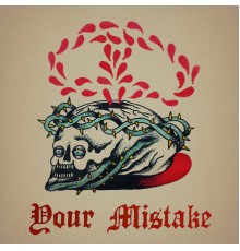 Your Mistake - Your Mistake