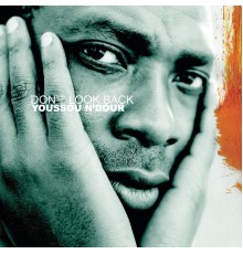 Youssou N'Dour - Don't Look Back