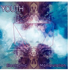 Youth - Electronic Manipulation