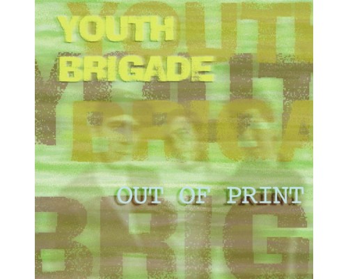 Youth Brigade - Out of Print