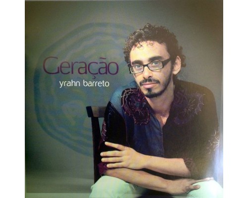 Yrahn Barreto - Geração