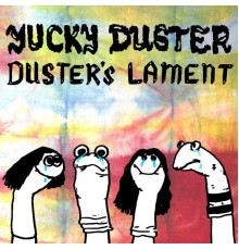 Yucky Duster - Duster's Lament