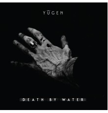 Yūgen - Death by Water