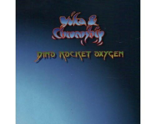 Yuka & Chronoship - Dino Rocket Oxygen Yuka & Chronoship - Dino Rocket Oxygen