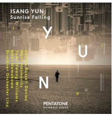 Yumi Hwang-Williams, Matt Haimovitz, Bruckner Orchester Linz, Dennis Russell Davies - Isang Yun : Sunrise Falling