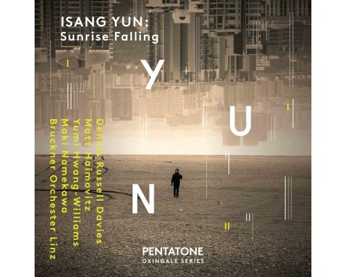 Yumi Hwang-Williams, Matt Haimovitz, Bruckner Orchester Linz, Dennis Russell Davies - Isang Yun : Sunrise Falling Yumi Hwang-Williams, Matt Haimovitz, Bruckner Orchester Linz, Dennis Russell Davies - Isang Yun : Sunrise Falling